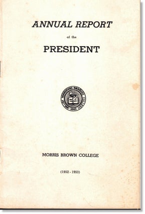 Item #61371 Annual Report of the President Morris Brown College (1952-1953). Morris Brown College