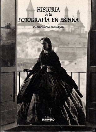 Item #61387 Historia de la Fotografia en Espana. Publio Lopez Mondejar