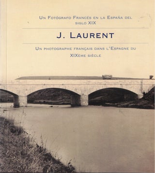 Item #61452 J.Laurent: Un Fotografo Frances en la Espana del Siglo XIX/ Un Photogrpahe Francais...