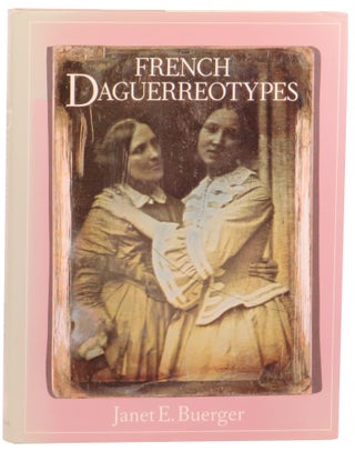 Item #61455 French Daguerreotypes. Janet E. Buerger