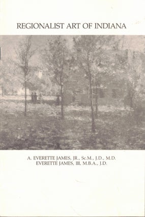 Item #61535 Regionalist Art of Indiana. Sc M. A. Evrette James Jr., M. D., J. D., III Everette...