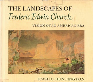Item #61578 The Landscapes of Frederic Edwin Church: Vision of an American Era. David C. Huntington