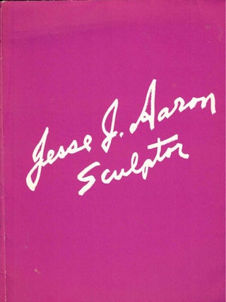 Item #61615 Jesse J. Aaron: Sculptor. Stuart Purser