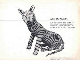 Item #61616 Ape to Zebra: Menagerie of New Mexican Woodcarvings, the Animal Carnival Collection...