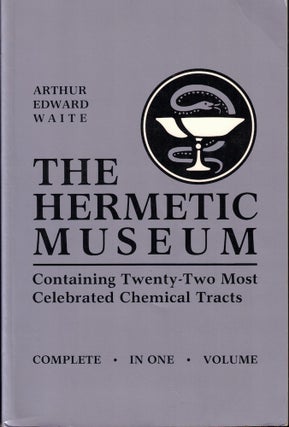 Item #61622 The Hermetic Museum: Containing Twenty-Two Most Celebrated Chemical Tracts, Complete...