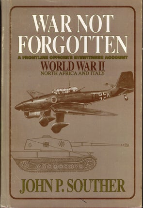 Item #61625 War Not Forgotten: A Frontline Officer's Eyewitness Account World War II North Africa...