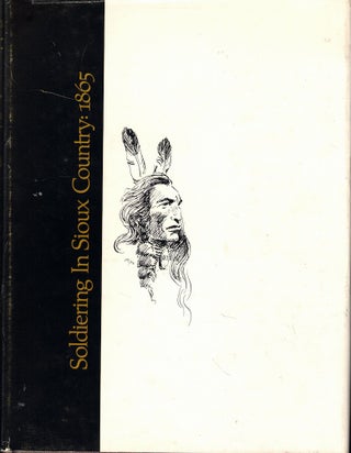 Item #61643 Soldiering in Sioux Country: 1865. Charles H. Springer