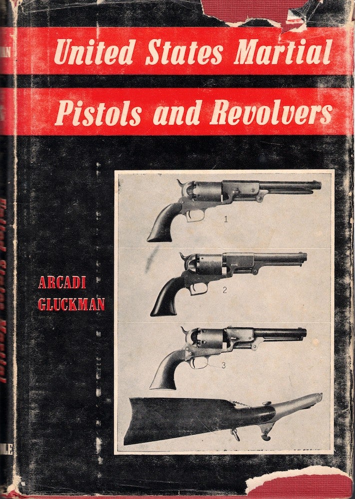 Item #61649 United States Martial Pistols and Revolvers. Arcadi Gluckman.