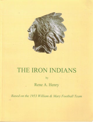 Item #61650 The Iron Indians. Rene A. Henry