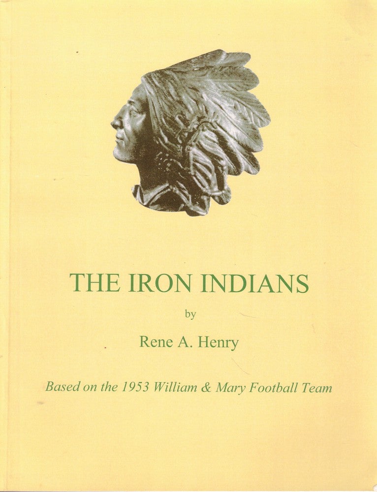 Item #61650 The Iron Indians. Rene A. Henry.