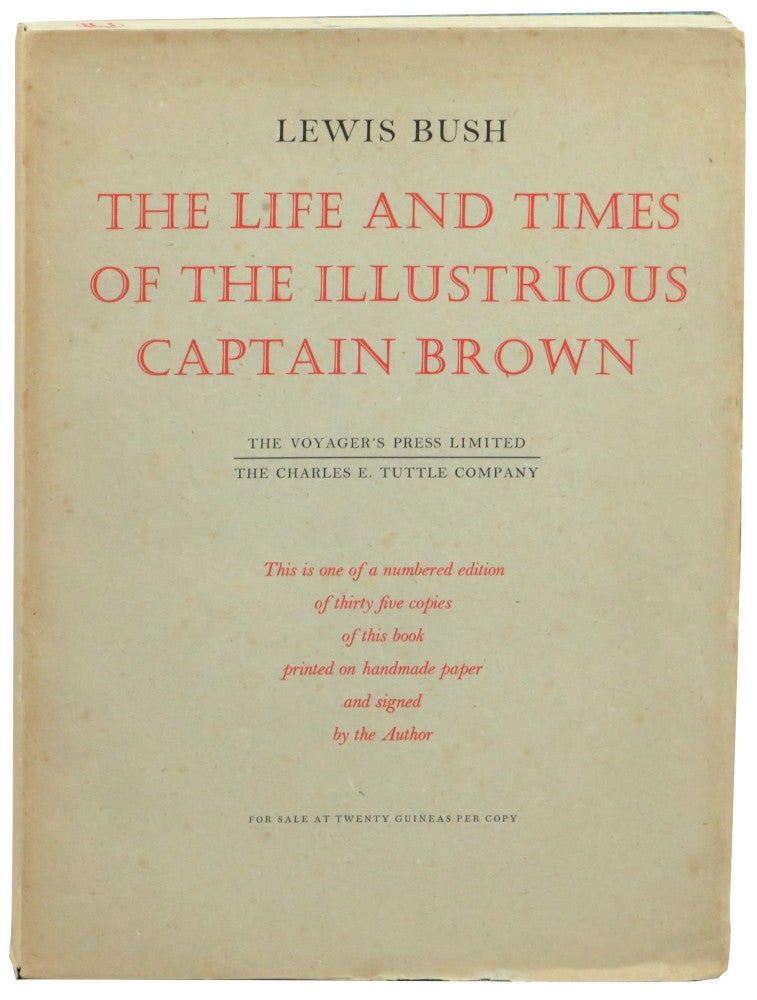 Item #61654 The Life and Times of The Illustrious Captain Brown: A Chronicle of the Sea and of Japan's Emergence As A World Power. Lewis Bush.