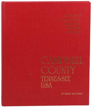 Item #61657 Campbell County, Tennessee USA Volume One: A History of Places, Faces, Happenings,...