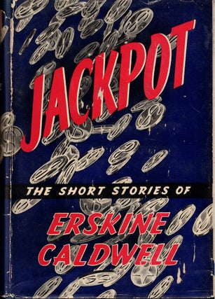 Item #61680 Jackpot: The Short Stories of Erskine Caldwell. Erskine Caldwell