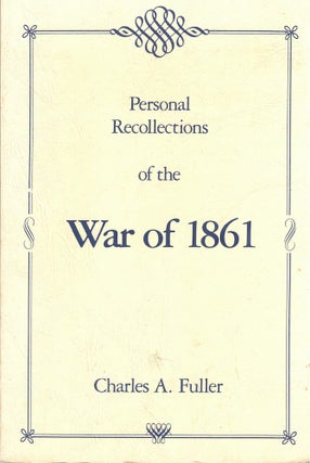 Item #61686 Personal Recollections of the War of 1861. Charles A. Fuller