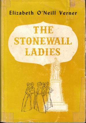 Item #61688 The Stonewall Ladies. Elizabeth O'Neill Verner