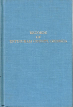 Item #61696 Records of Effingham County, Georgia Containing Annals of Georgia Volume II and...