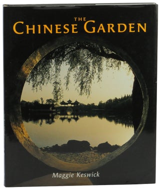 Item #61712 The Chinese Garden: History, Art and Architecture. Maggie Keswick