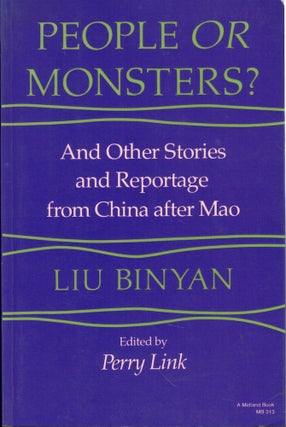 Item #61777 People or Monsters?: And Other Stories and Reportage from China After Mao. Liu Binyan