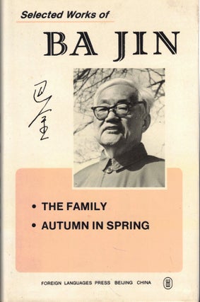 Item #61786 Selected Works 1: The Family; Autumn in Spring. Ba Jin