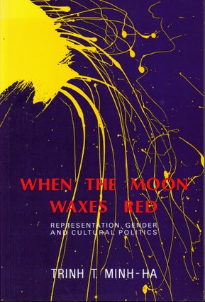Item #61797 When the Moon Waxes Red: Representation, Gender, and Cultural Politics. Minh-Ha. Trinh T