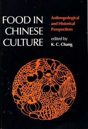 Item #61810 Food in Chinese Culture: Anthropological and Historical Perspectives. K. C. Chang