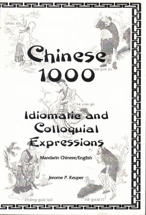 Item #61839 Chinese 1000: Idiomatic and Colloquial Expressions. Jerome P. Keuper