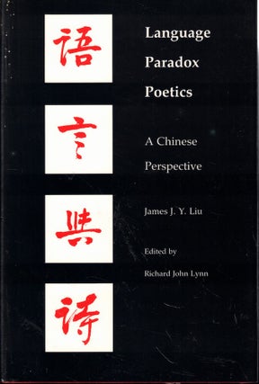 Item #61852 Language-Paradox-Poetics: A Chinese Perspective. James J. Y. Liu