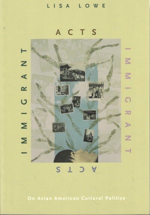 Item #61857 Immigrant Acts: On Asian American Cultural Politics. Lisa Lowe
