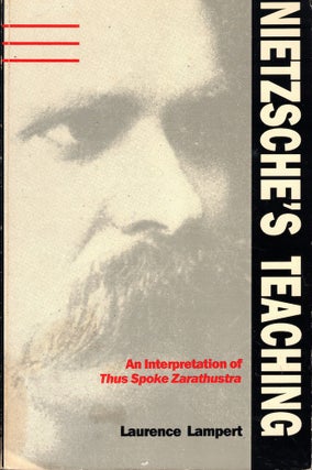 Item #61864 Nietzsche's Teaching: An Interpretation of "Thus Spoke Zarathustra" Laurence Lampert