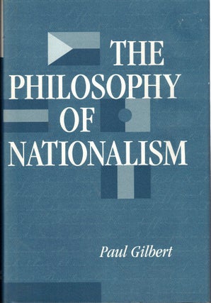 Item #61873 The Philosophy of Nationalism. Paul Gilbert