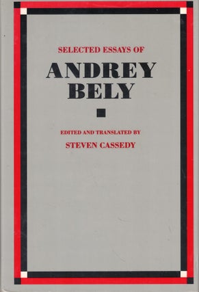 Item #61885 Selected Essays of Andrey Bely. Steven Cassedy