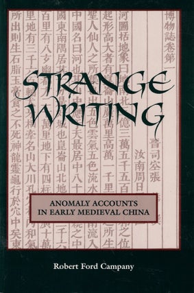 Item #61892 Strange Writing: Anomaly Accounts in Early Medieval China. Robert Ford Company