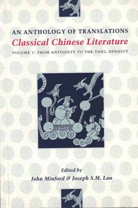 Item #61896 Classical Chinese Literature, An Anthology of Translations Volume I: From Antiquity...