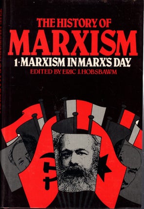 Item #61905 A History of Marxism Volume One: Marxism in Marx's Day. Eric H. Hobsbawm