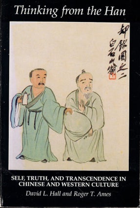 Item #61917 Thinking from the Han: Self, Truth, and Transcendence in Chinese and Western Culture....