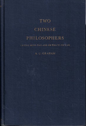 Item #61932 Two Chinese Philosophers: Ch'eng Ming-tao and Ch'eng Yi-ch'uan. A. C. Graham