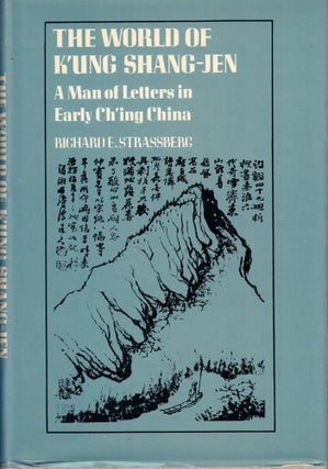 Item #61944 The World of K'ung Shang-Jen : A Man of Letters in Early Ch'ing China. Richard E....