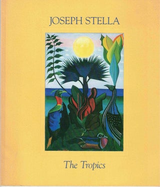 Item #62052 Joseph Stella: The Tropics. Irma B. Jaffe