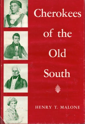 Item #62103 Cherokees of the Old South. Henry T. Malone