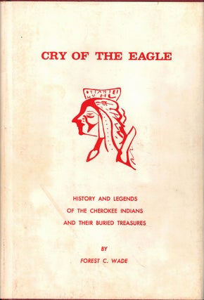 Item #62107 Cry of the Eagle: History and Legends of the Cherokee Indians and Their Buried...