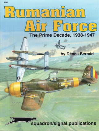 Item #62190 Rumanian Air Force, The Prime Decade 1938-1947. Denes Bernad