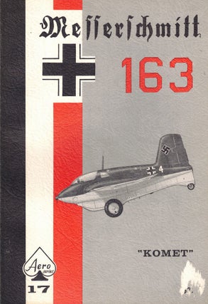 Item #62208 Messerschmitt ME 163. Edward T. Maloney, Uwe Feist
