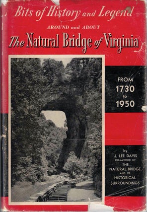 Item #62261 Bits Of History And Legend Around And About The Natural Bridge of Virginia From 1730...