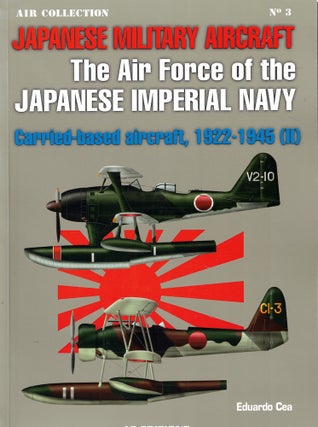 Item #62264 Japanese Military Aircraft: The Air Force of the Japanese Imperial Navy,...