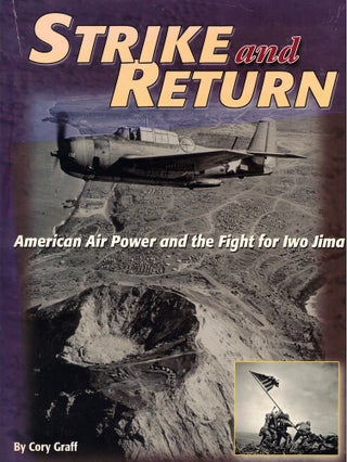Item #62275 Strike and Return: American air Power and the Fight for Iwo Jima. Cory Graff