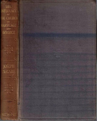 Item #62283 The Influence of the Church on Marriage and Divorce. Joseph McCabe
