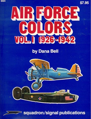 Item #62285 Air Force Colors Vol. I 1926-1942. Dana Bell