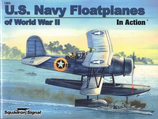 Item #62325 U.S. Navy Floatplanes of World War II in Action. Al Adcock, Don Greer
