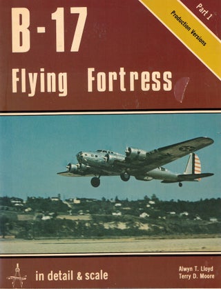Item #62352 B-17 Flying Fortress Part One. Alwyn T. Lloyd, Terry D. Moore