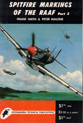 Item #62361 Spitfire Markings of the RAAF Part 2. Frank Smith, Peter Malone